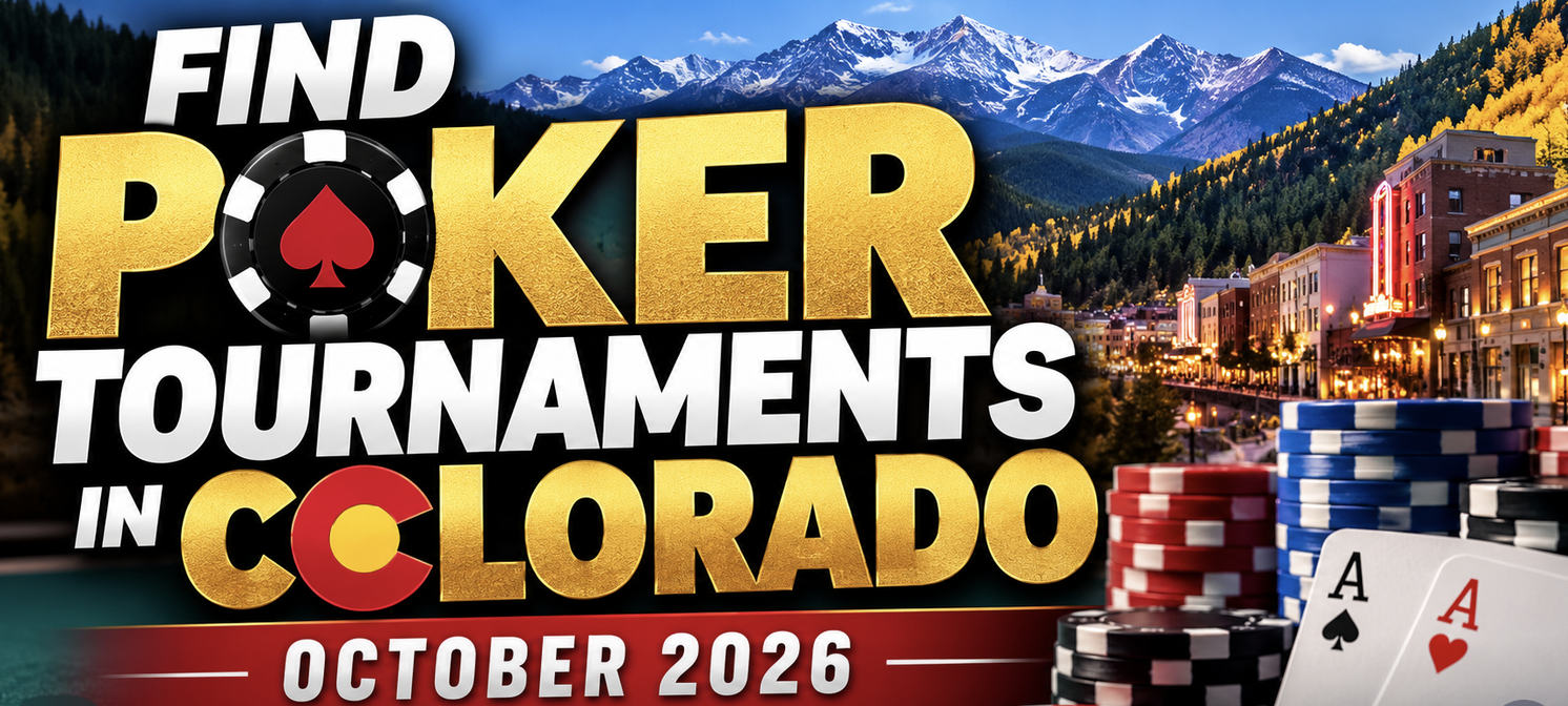 Find Colorado Live Poker Tournaments October 2026
