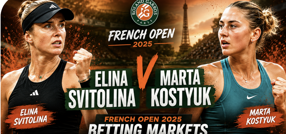 2026 French Open Betting Markets: Elina Svitolina v Marta Kostyuk