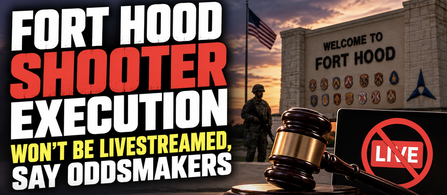Fort Hood Shooter Execution Won't Be Livestreamed, Say Oddsmakers