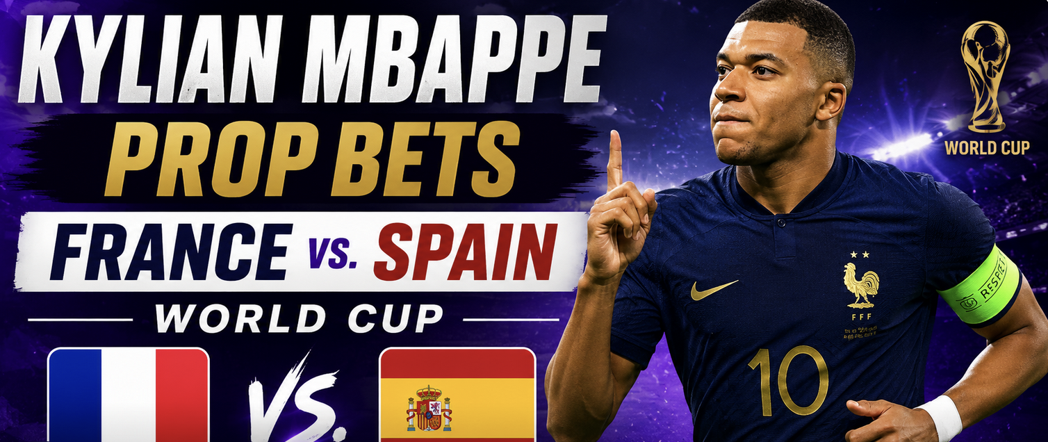 Kylian Mbappe Prop Bets - France vs. Spain World Cup