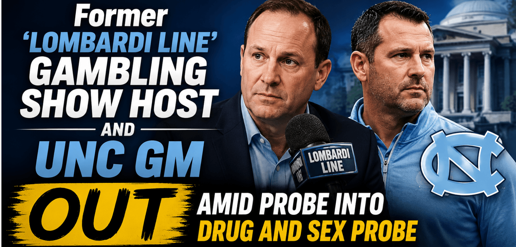 Former 'Lombardi Line' Gambling Show Host and UNC GM Out Amid Probe Into Drug and Sex Probe