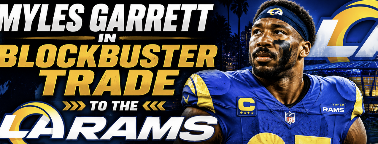 Browns Trade Myles Garrett to Rams and Books Quick to React 