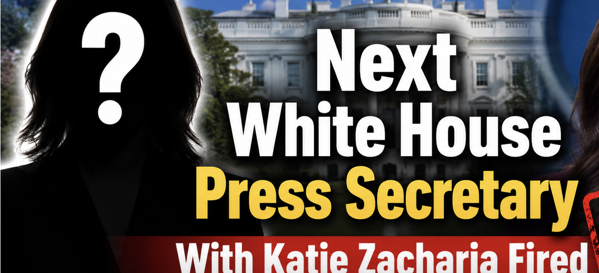 Next White House Press Secretary With Katie Zacharia Fired