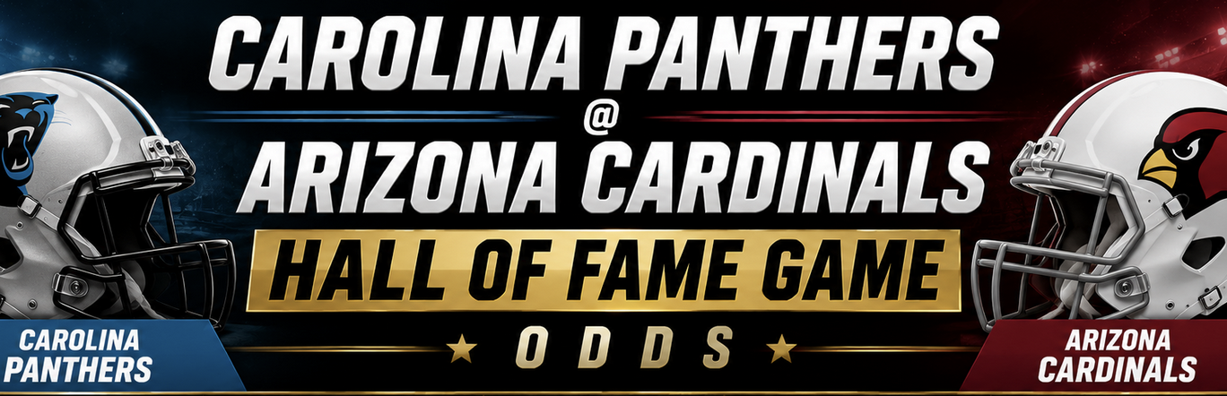 Carolina Panthers @ Arizona Cardinals Hall of Fame Game Betting Odds
