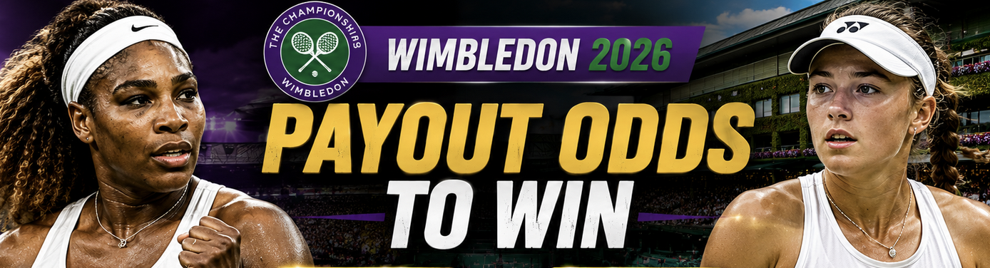 Serena Williams Payout Odds to Win vs. Maya Joint - Wimbledon 2026 Payout Odds