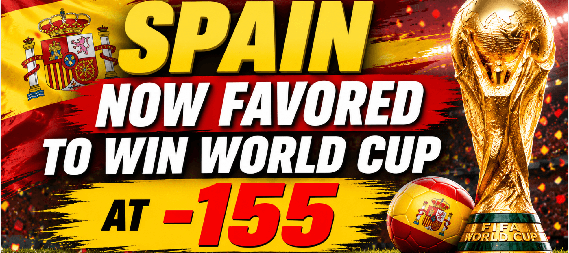 Spain Now the -155 Favorite to Win 2026 World Cup After Beating France, Argentina Pays $400