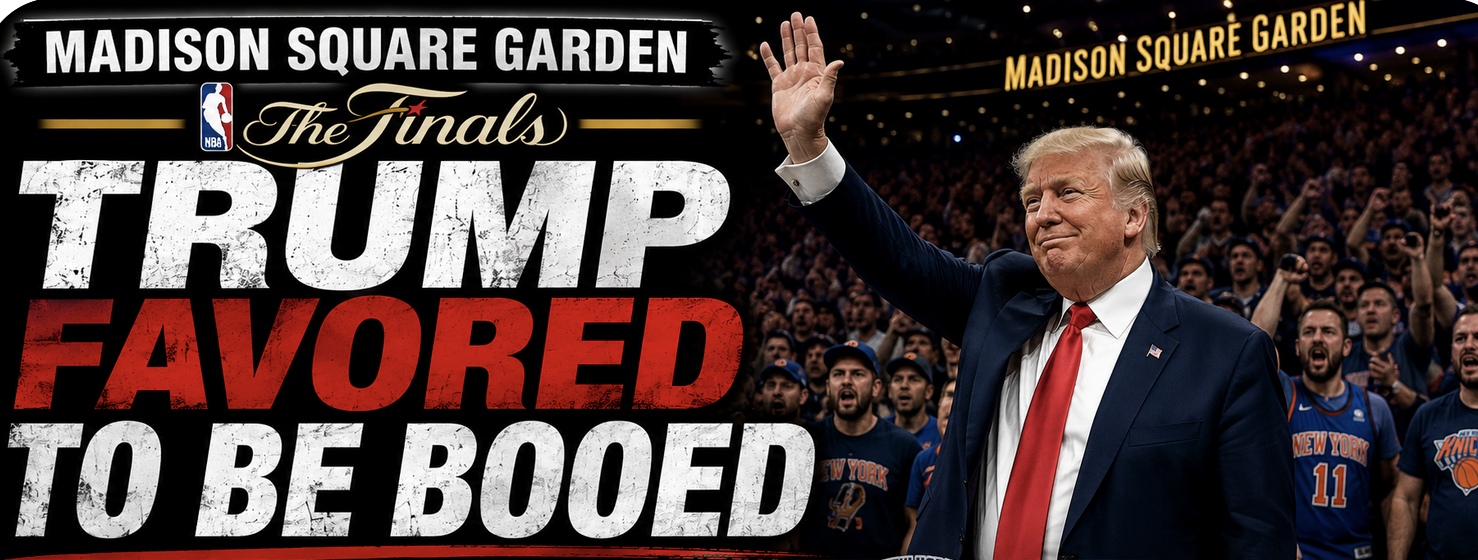 Trump favored to be booed at NBA Finals at MSG