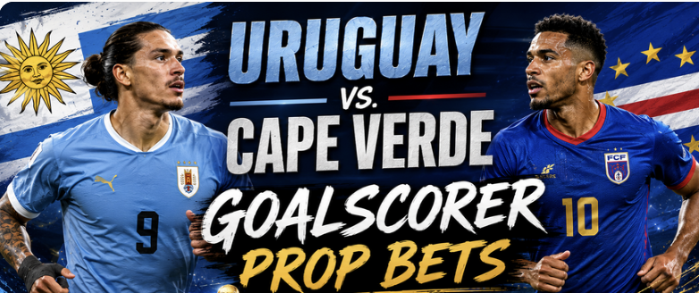 First, Anytime Goal Scorer Prop Bet Payout Odds - Uruguay vs. Cape Verde: Darwin Nunez, Federico Vinas, Agustin Canobbio