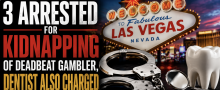Michigan Dentist, DJ Charged With Alleged Violent Kidnapping and Battery of Deadbeat Gambler in Vegas 