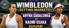 2026 Wimbledon Betting Markets: Aryna Sabalenka v Naomi Osaka Odds