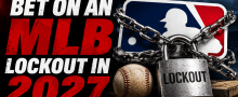 Where Can I Bet on the 2027 MLB Lockout Happening?