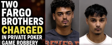 Two Fargo North Dakota Brothers Charged in Robbery of Private Poker Game, Fired Dealer Suspected Involvement