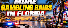 Sarasota Florida Establishments Latest in State to Be Hit By Gambling Raids