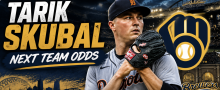 Suprise Team Lead Tarik Skubal Next Team Odds: Milwaukee Brewers