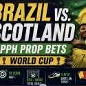 PPH World Cup Game Prop Bets - Brazil vs. Scotland 
