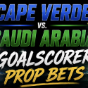 First, Anytime Goal Scorer Prop Bet Payout Odds - Cape Verde v Saudi Arabia: Feras Al Brikan, Gilson Benchimol, Salem Al Dawsari