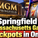 MGM Springfield Pays Massachusetts Gambler Two Jackpots in One Day