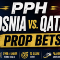 PPH World Cup Game Prop Bets - Bosnia vs. Qatar