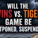 Will the Twins vs. Tigers Game Be Postponed, Suspended June 9? What Happens to My Bet?