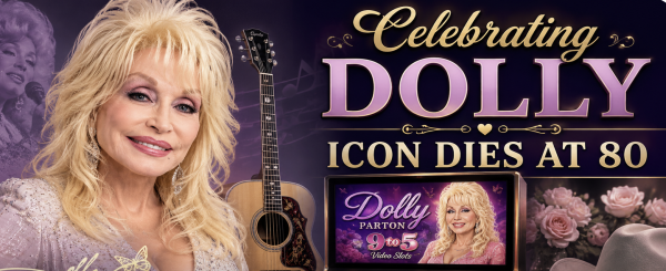 Celebrating the Dolly Parton Slot Machine as The Legend Passes Away at 80