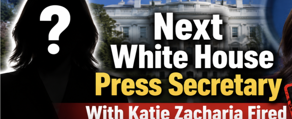 Next White House Press Secretary With Katie Zacharia Fired