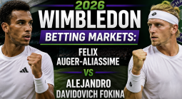 2026 Wimbledon Betting Markets: Felix Auger-Aliassime v Alejandro Davidovich Fokina