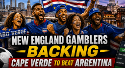 Boston and Providence Area Gamblers Look to Cash Out Big on Cape Verde Beating Argentina as Big 10-1 Underdogs