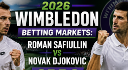 2026 Wimbledon Betting Markets: Roman Safiullin v Novak Djokovic Odds