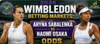 2026 Wimbledon Betting Markets: Aryna Sabalenka v Naomi Osaka Odds