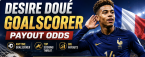 Desire Doue Goalscorer Payout Odds - France vs. Morocco - World Cup 2026
