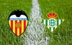 Valencia v Real Betis Betting Tips - 28 February 