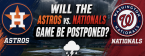 Will the Astros vs. Nationals Game Be Postponed, Suspended July 6? What Happens to My Bet?