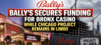 Bally's Secures Funding for Bronx Casino as Chicago Project Solvency Concerns Still Loom Large