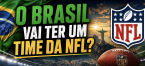 As Odds de Apostas Melhoram Para o Brasil Ganhar um Time da NFL Após Declaraçõe