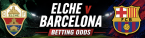  Elche v Barcelona Betting Odds - Spanish La Liga - 23 August