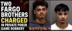 Two Fargo North Dakota Brothers Charged in Robbery of Private Poker Game, Fired Dealer Suspected Involvement