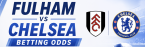 Fulham vs. Chelsea Betting Odds - Premier League 24 August