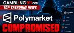 Top Trending Gambling News: Polymarket Compromised, Pauses Trading 