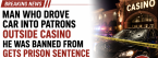 Man Banned From Casino Who Deliberately Drove Car Into Patrons Outside Sentenced to Prison