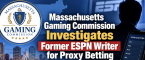 Massachusetts Gaming Commission Investigates Former ESPN Writer for Proxy Betting