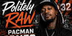 Politely Raw with Pacman Jones
