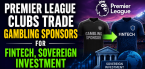 Premier League Clubs Trade Gambling Sponsors for Fintech, Sovereign Investment 