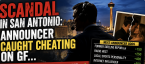 Scandal in San Antonio Texas:  Announcer Caught Cheating on Girlfriend, Fired, Odds on Who Will Replace Jacob Tobey