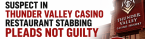 Suspect in Thunder Valley Casino Restaurant Stabbing Pleads Not Guilty