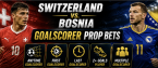 First, Anytime Goal Scorer Prop Bet Payouts Switzerland vs. Bosnia: Breel Embolo, Edin Džeko, Jovo Lukić