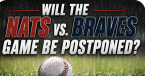 Will the Nationals vs. Braves Game Be Postponed, Suspended May 24? What Happens to My Bet?